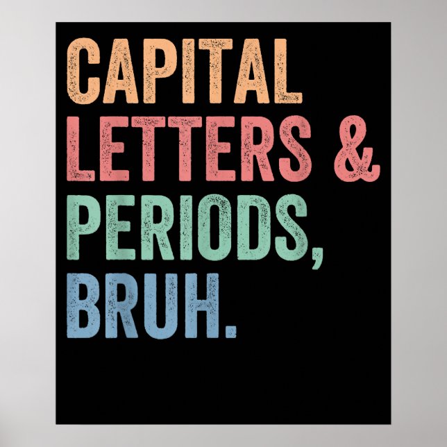 Capital Letters And Periods Bruh Teacher Funny Poster (Front)