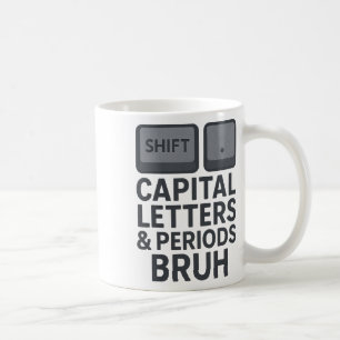 Capital Letters And Periods Bruh, Teachers Sarcast Coffee Mug