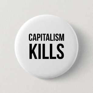 Capitalism Kills - Anti Capitalist - Democratic So 6 Cm Round Badge