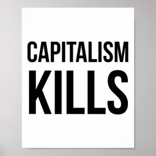 Capitalism Kills - Anti Capitalist - Democratic So Poster