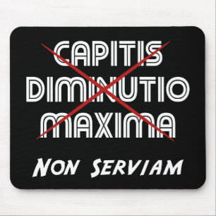 capitis diminutio maxima non serviam mouse pad