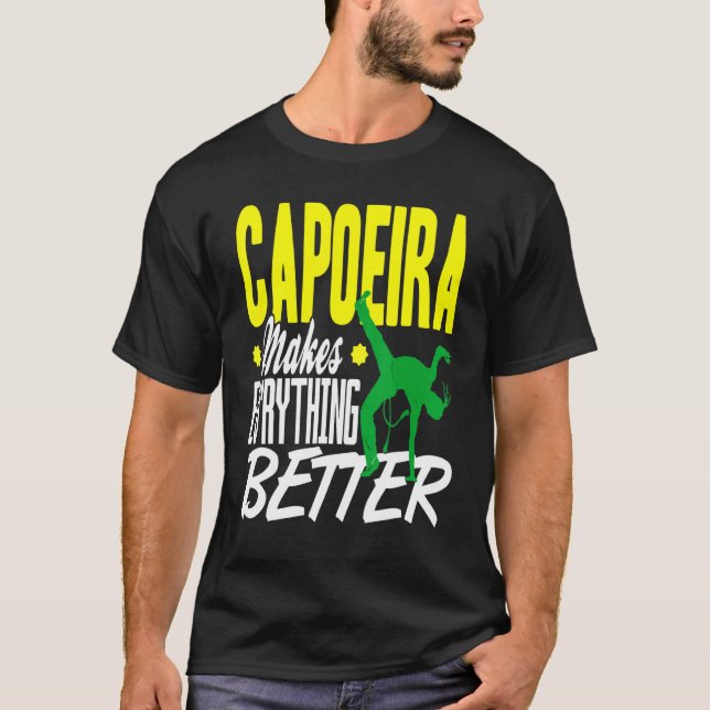 Capoeira Everything Better T-Shirt (Front)