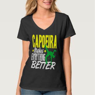 Capoeira Everything Better T-Shirt