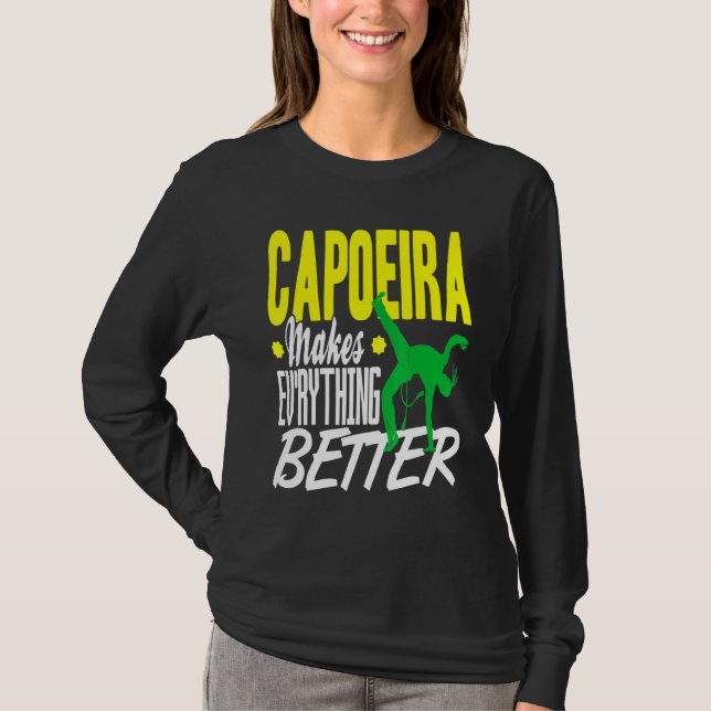 Capoeira Everything Better T-Shirt (Front)