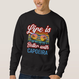 Capoeira Karate Vintage Sunset. Life Is Better Wit Sweatshirt