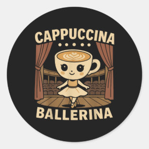 Cappuccina Ballerina Cappuccino Ballerina  Classic Round Sticker