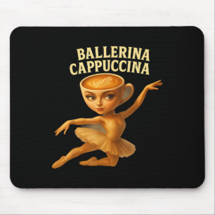 Cappuccina Ballerina Cappuccino Ballerina Funny Da Mouse Pad