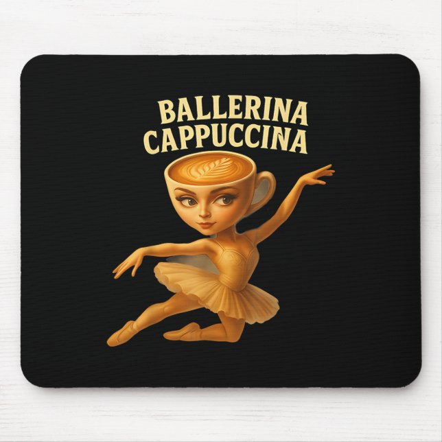 Cappuccina Ballerina Cappuccino Ballerina Funny Da Mouse Pad (Front)