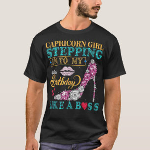 Capricorn Girl Stepping Into My Birthday Like A Bo T-Shirt