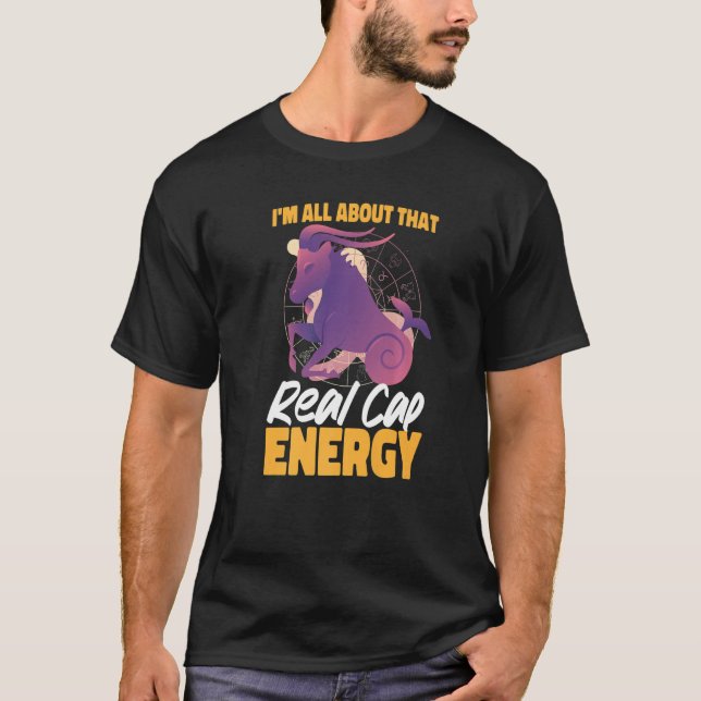 Capricorn Zodiac I'm All About That Real Cap Energ T-Shirt (Front)