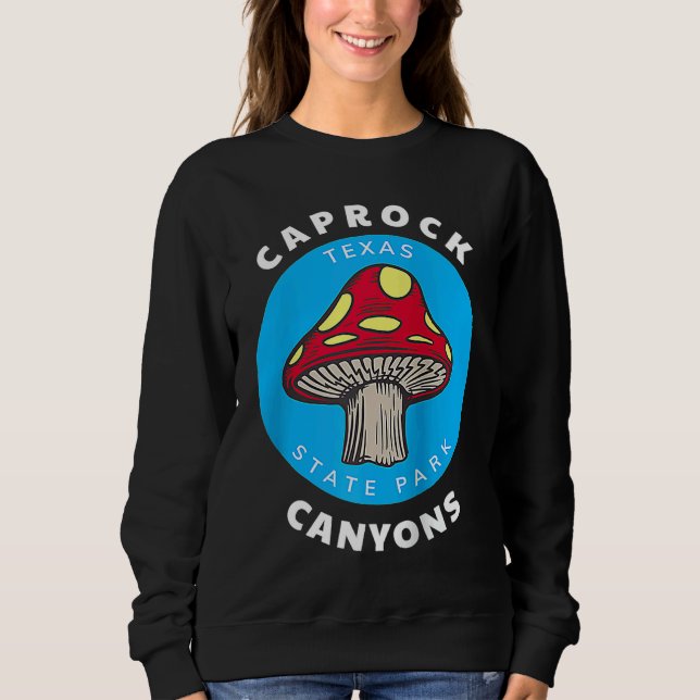 Caprock Canyons State Park Texas TX Mushroom Souve Sweatshirt (Front)