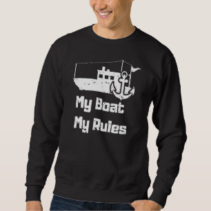 Captain Boating Owner My Boat My Rules Sailing Cap Sweatshirt