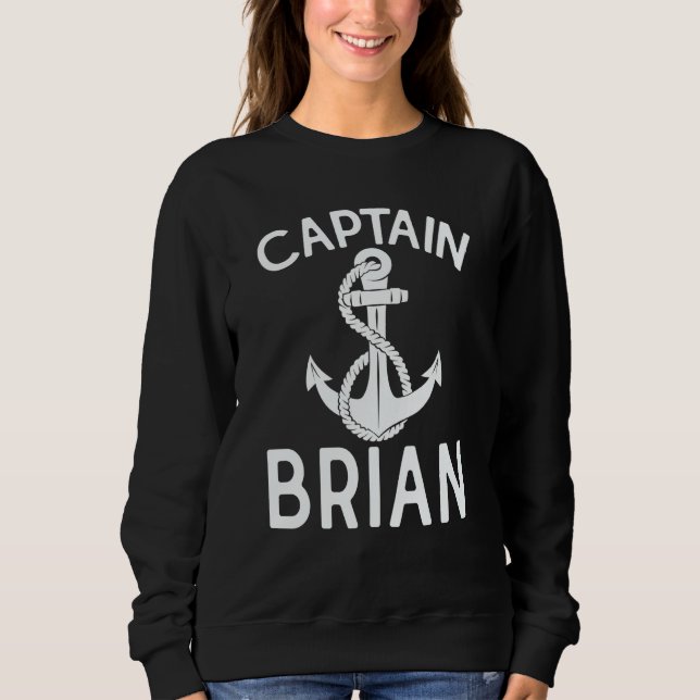 Captain Brian Ship Boating Anchor Yacht Boat Sweatshirt (Front)