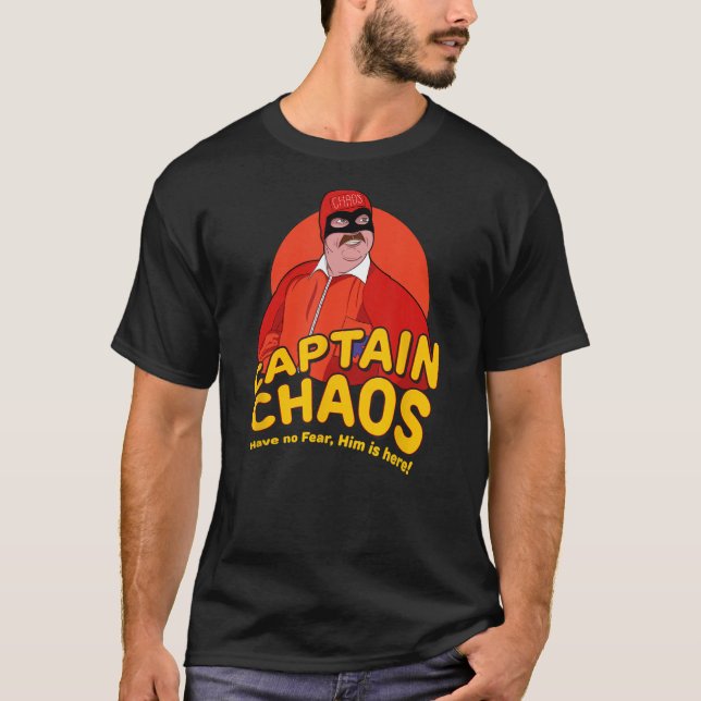 Captain Chaos - Have No Fear Him Is Here T-Shirt (Front)