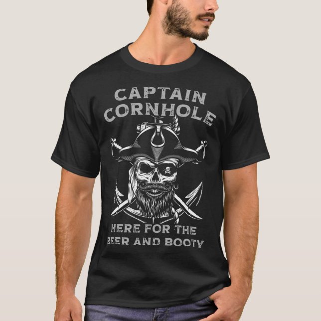 Captain Cornhole Here For The Beer And Booty T-Shirt (Front)