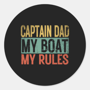 Captain Dad My Boat My Rules Funny Retro Yacht Boa Classic Round Sticker