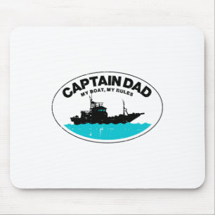 Captain Dad My Boat Rules Funny Owner Boater Papa Mouse Pad