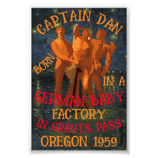 Captain Dan born German Baby Factory Grants Pass Photo Print (Front)