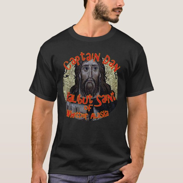 Captain Dan the Halibut Saint of Whittier Alaska T-Shirt (Front)