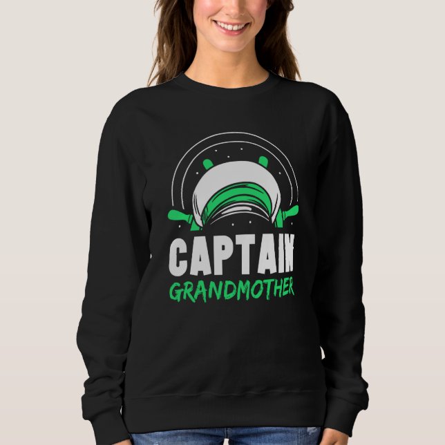 Captain Grandmother Ship Skipper Boat Yacht Grandm Sweatshirt (Front)
