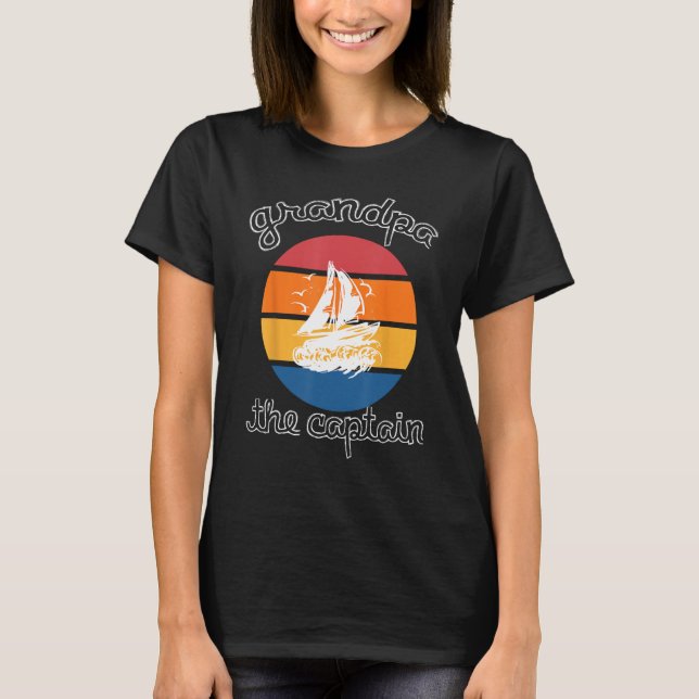 Captain Grandpa Sailing Boat Life o captain my cap T-Shirt (Front)