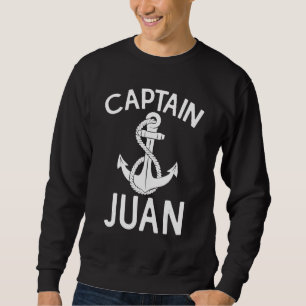 Captain Juan Ship Boat Boating Yacht Anchor Sweatshirt