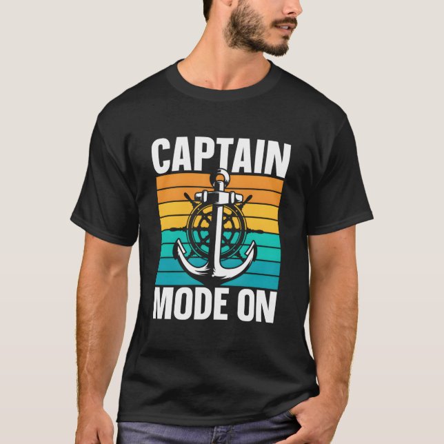 Captain Mode On Skipper Boat Owner Ship T-Shirt (Front)