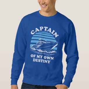Captain Of My Own Destiny   Boating Quote Sweatshirt