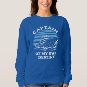 Captain Of My Own Destiny   Boating Quote Sweatshirt