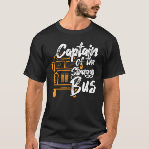 Captain Of The Struggle Bus - Costume School Bus D T-Shirt