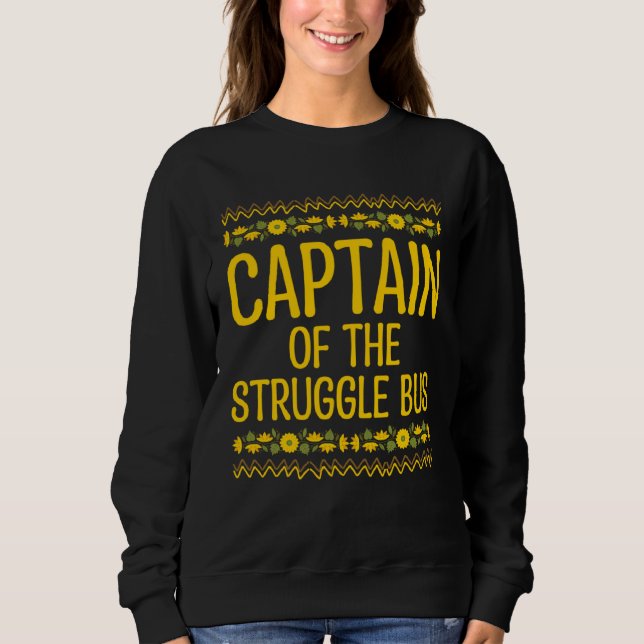 Captain of the Struggle Bus Mom Driver Mother Driv Sweatshirt (Front)