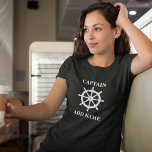 Captain or Boat Name with Ships Wheel Helm T-Shirt<br><div class="desc">Nautical Ships Wheel Helm with Your Personalized Captain Name or Boat Name on White Ladies T-Shirt.</div>