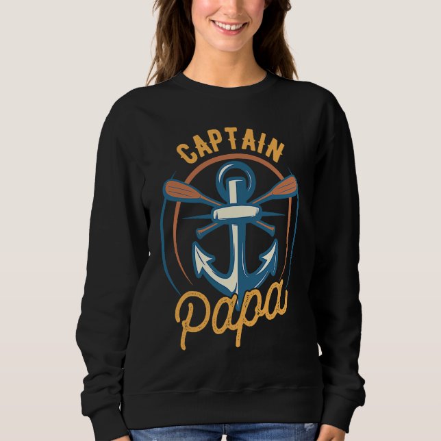Captain Papa Of The Ship Sea Boat Sailing Sweatshirt (Front)