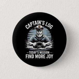 Captains Log Todays Mission Find More Joy Motor Bo 6 Cm Round Badge