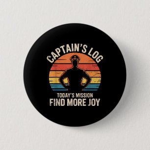 Captains Log Todays Mission Find More Joy Retro Mo 6 Cm Round Badge