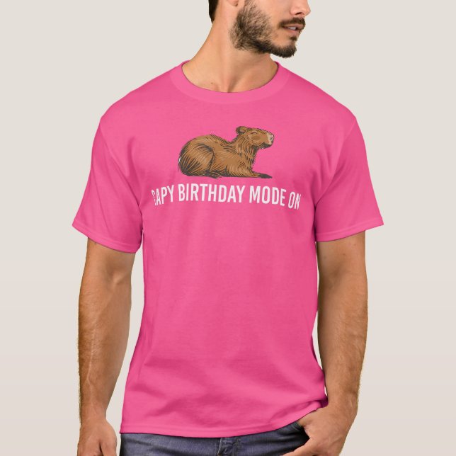 Capy Birthday Mode On Capybara T-Shirt (Front)