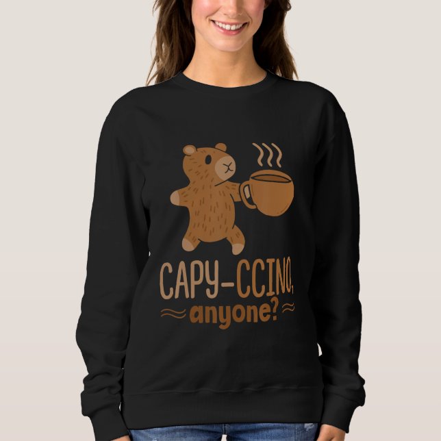 Capy Ccino Anyone Capybaras Animal Capybara Rodent Sweatshirt (Front)