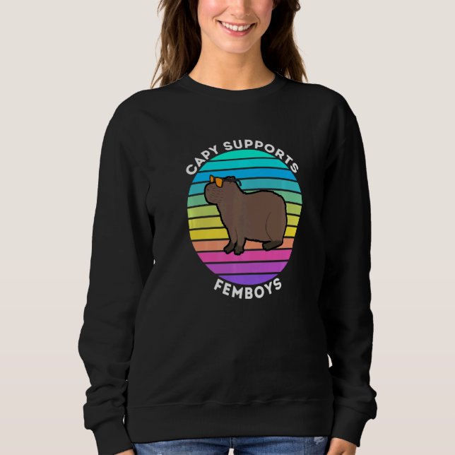 Capy Supports Femboys Capybara Loves Femboys Sweatshirt (Front)