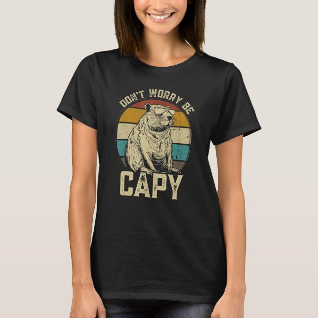 Capybara Dont Be Worry Be Capy  animal Capybara T-Shirt (Front)