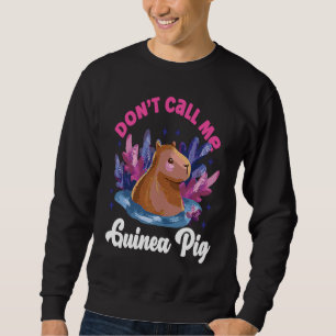 Capybara Don't Call Me Guinea Pig Sweatshirt