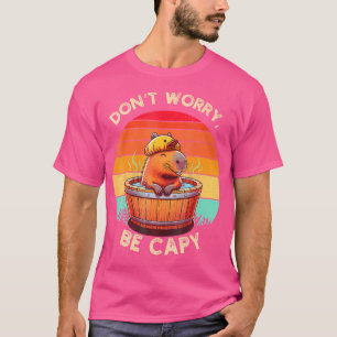 Capybara Dont Worry Be Capy Capybara Lover T-Shirt