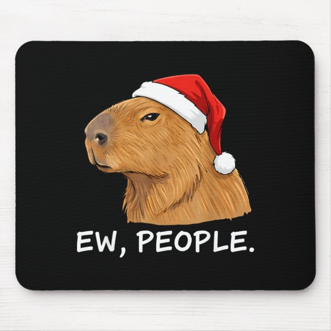 Capybara Ew People Christmas Funny Sarcastic Humor Mouse Pad (Front)
