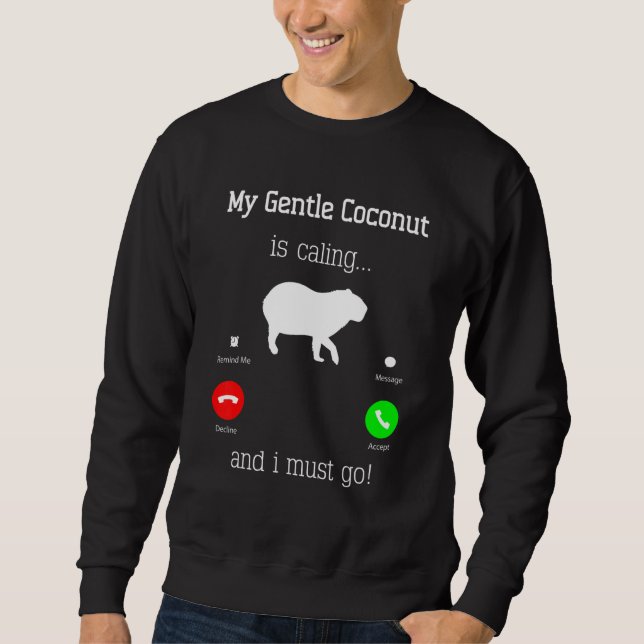 Capybara Giant Rodent For gentle coconut   Sweatshirt (Front)