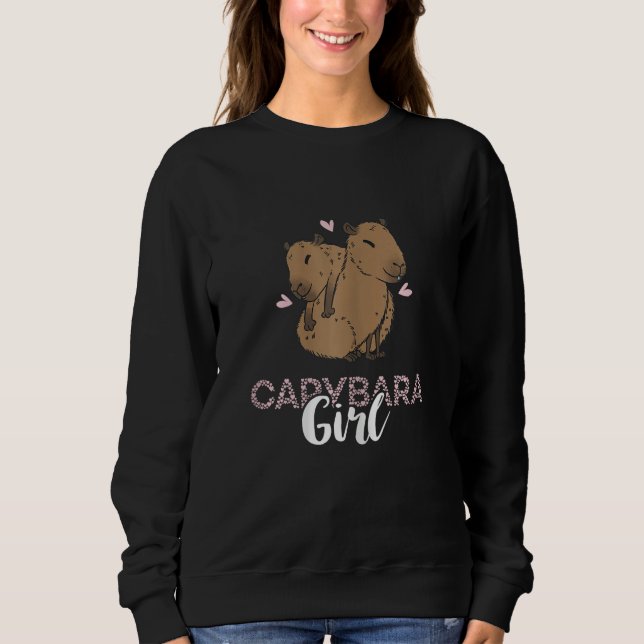 Capybara Girl Capybara   Capybara Rodent Animal Sweatshirt (Front)