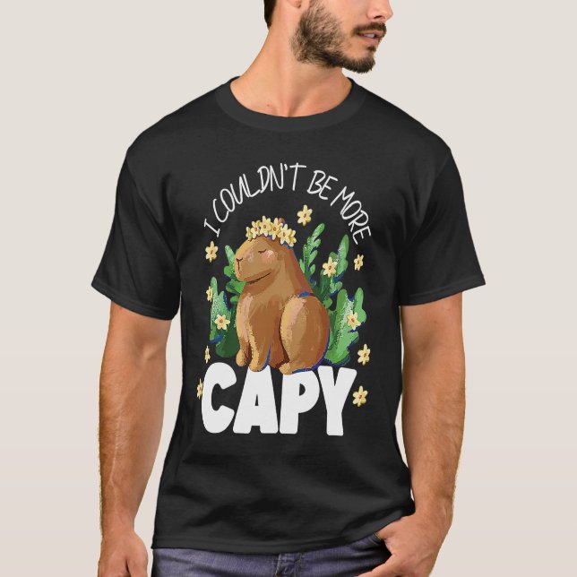 Capybara I Couldn't Be More Capy T-Shirt (Front)