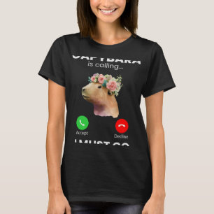 Capybara Is Calling  Capybara Rodent Animal T-Shirt