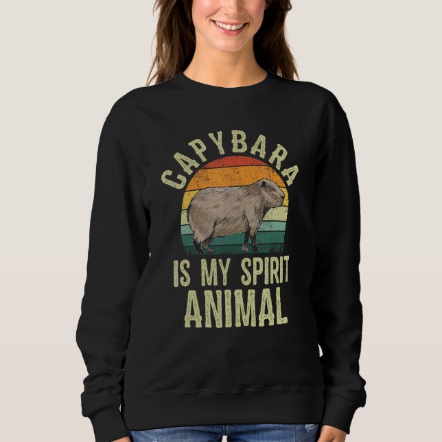 Capybara Is My Spirit Animal Cute Capybara Pet Own Sweatshirt (Front)