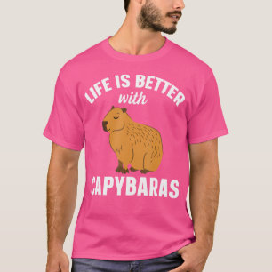 Capybara Life Is Better With Capybaras T-Shirt