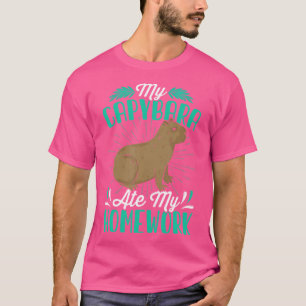 Capybara Lover Funny Sorry My Capybara Ate My Home T-Shirt