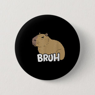 Capybara Meme Saying Bruh With Capybara Boys Girls 6 Cm Round Badge
